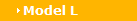 Model L