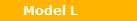 Model L