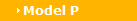 Model P